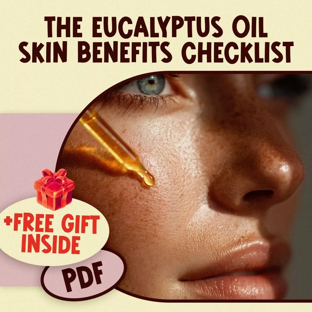 The Eucalyptus Oil Skin Benefits Checklist: Your Essential Guide to Clear, Glowing Skin