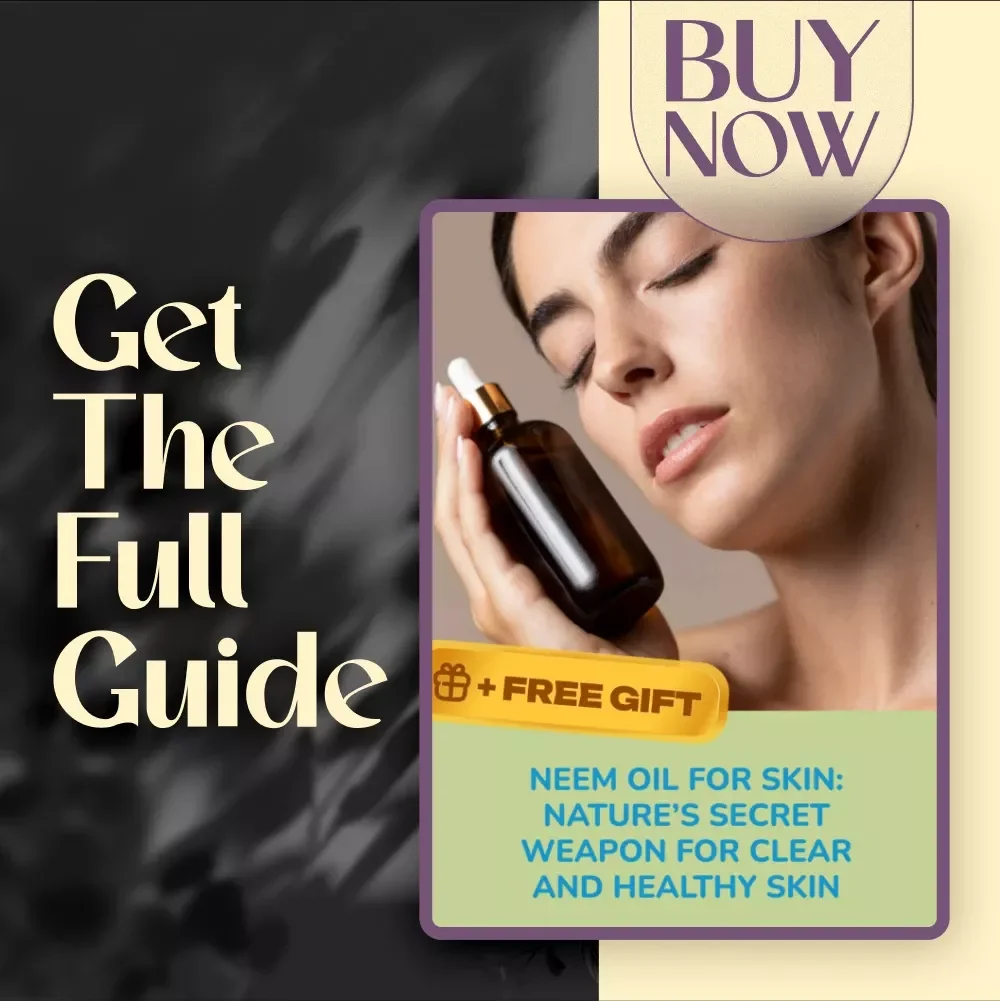 Neem Oil for Skin: Nature’s Secret Weapon for Clear and Healthy Skin – Ultimate Guide for Acne, Irritation & Natural Skincare | Digital Download