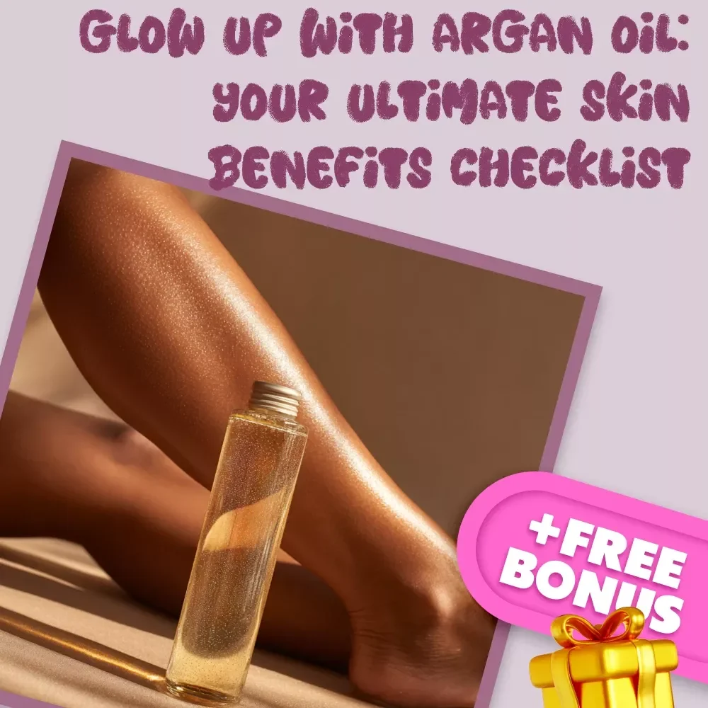 Glow Up with Argan Oil: Your Ultimate Skin Benefits Checklist | Argan Oil for Skin Care