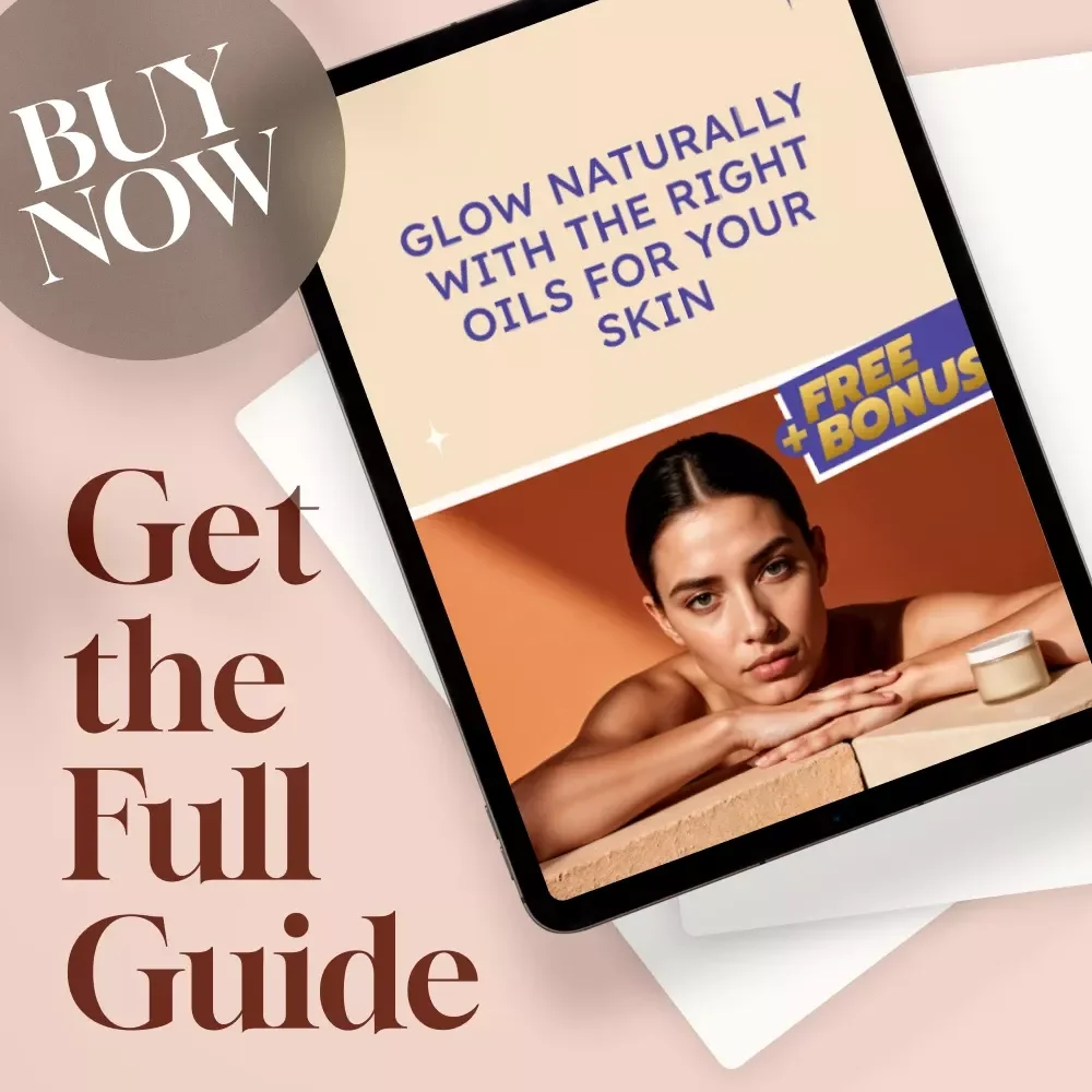 Glow Naturally with the Right Oils for Your Skin | Best Oils for Skin Guide | Face Oil Routine eBook