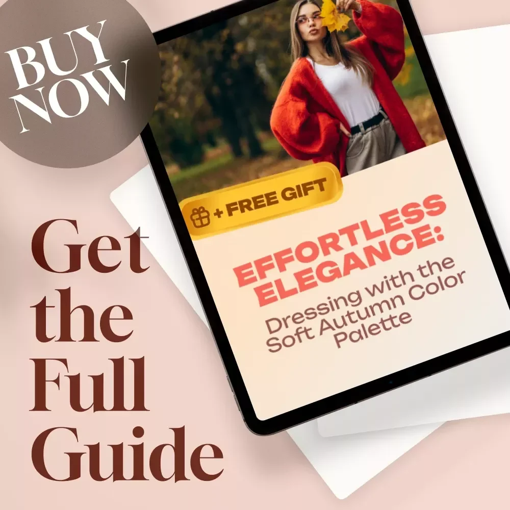 Effortless Elegance: Dressing with the Soft Autumn Color Palette – Digital Style Guide for Soft Autumn Clothing and Wardrobe Building
