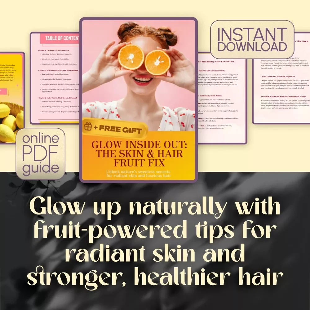 Glow Inside Out: The Skin & Hair Fruit Fix | Guide for Fruits for Healthy Skin and Hair | Glow-Up eBook + Fruit Checklist + Digital Download