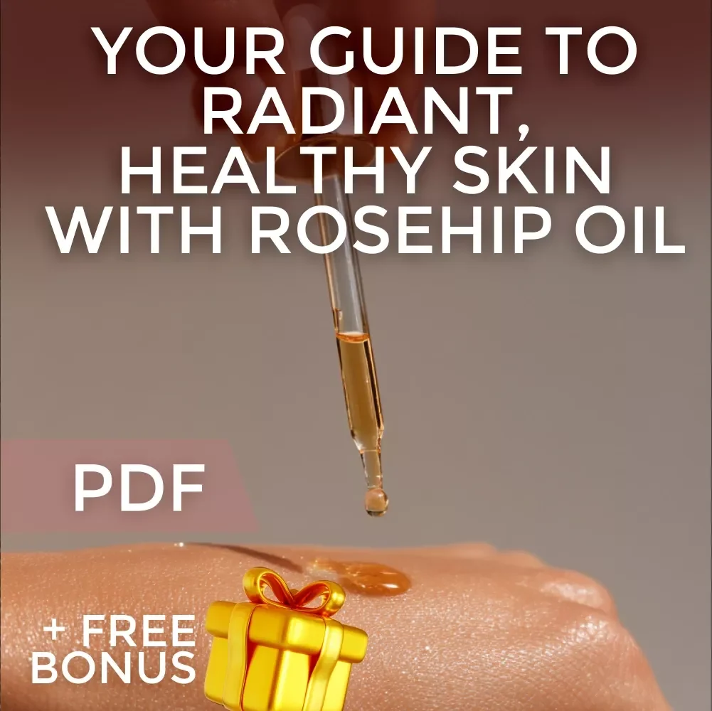 Your Guide to Radiant, Healthy Skin with Rosehip Oil – The Ultimate eBook for Glowing Skin