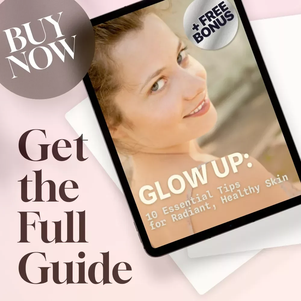 Glow Up: 10 Essential Tips for Radiant, Healthy Skin | Digital Skincare Guide | 10 Tips for Healthy Glowing Skin eBook PDF