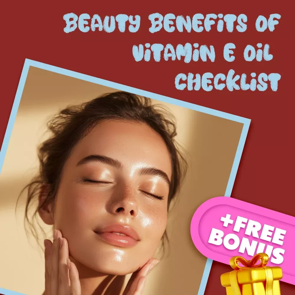 Your Ultimate Glow-Up Checklist: Beauty Benefits of Vitamin E Oil | Digital Self-Care Guide, Skincare Checklist, Natural Glow Routine