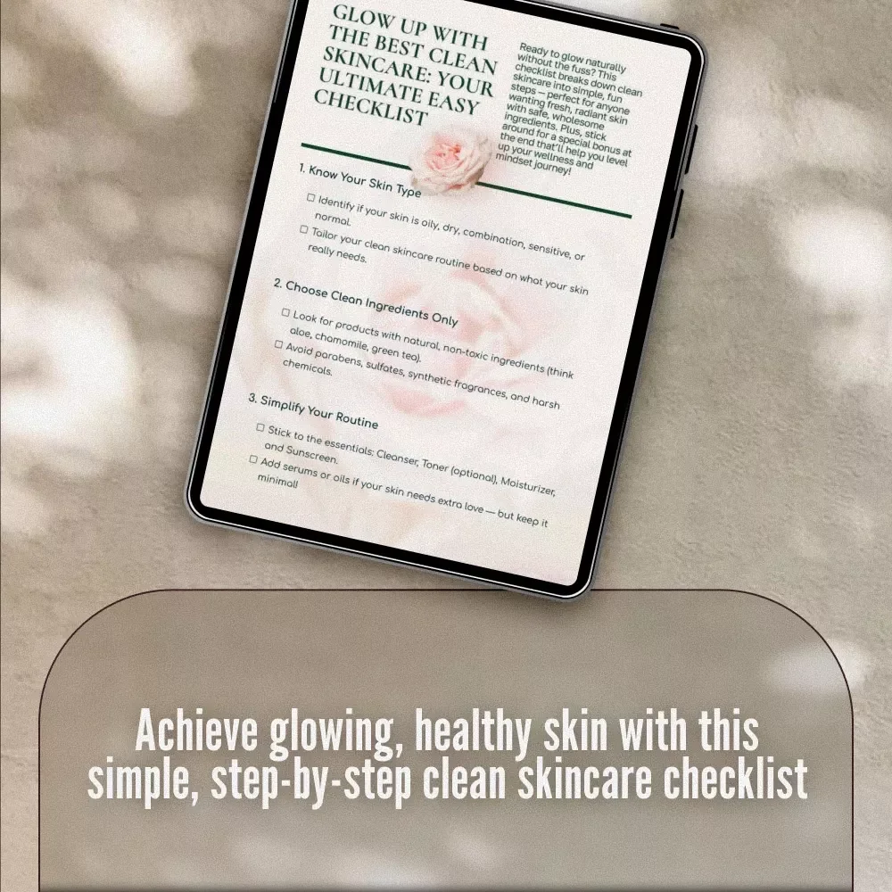 Glow Up with the Best Clean Skincare: Your Ultimate Easy Checklist - The Perfect Guide to Clean Beauty