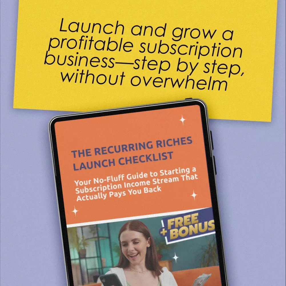 The Recurring Riches Launch Checklist – Your Step-by-Step Guide to Building a Profitable Subscription-Based Income Model (Digital Download)