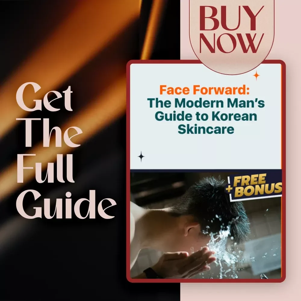 Face Forward: The Modern Man’s Guide to Korean Skincare | Best Korean Skincare for Men | Skincare eBook for Guys | Digital Skincare Guide