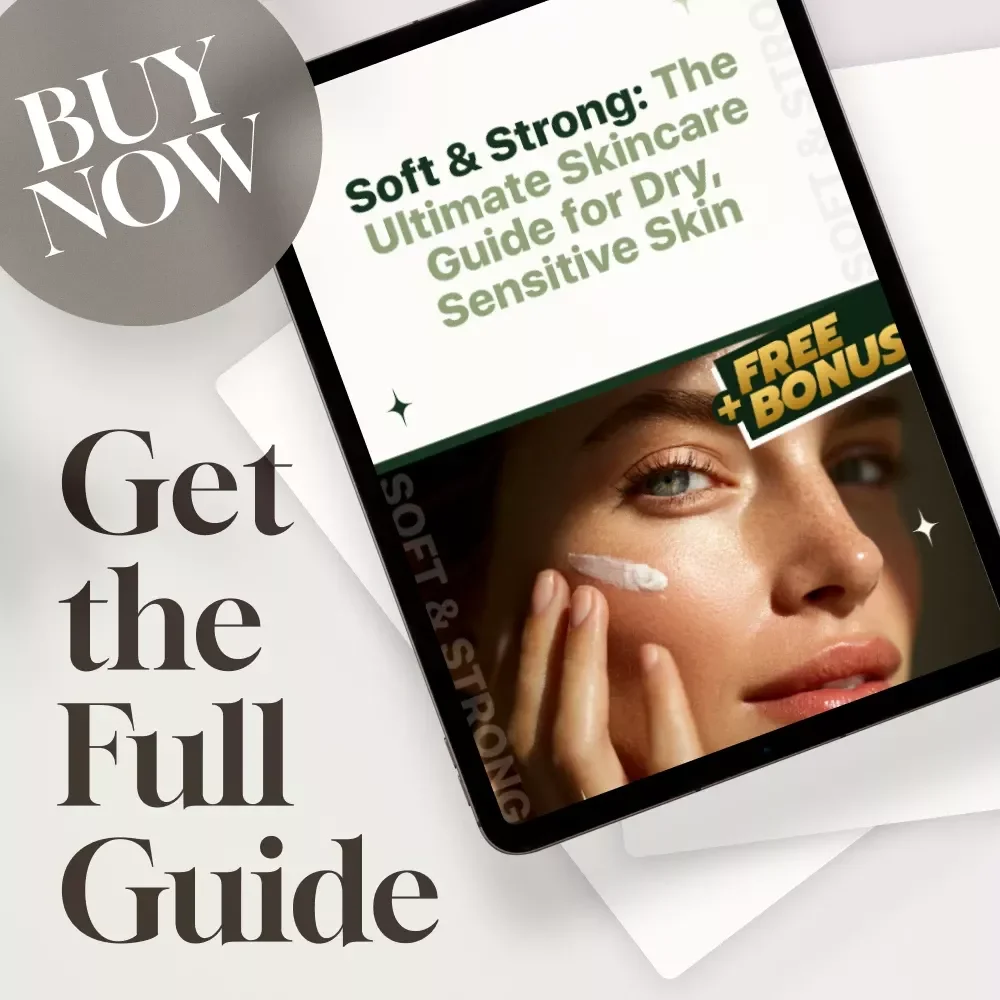 Soft & Strong: The Ultimate Skincare Guide for Dry, Sensitive Skin | Best Skincare for Dry Sensitive Skin | Digital Download eBook & Skincare Checklist