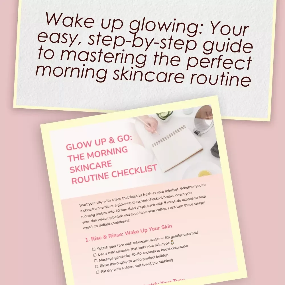 Glow Up & Go: The Morning Skincare Routine Checklist | Printable Skincare Routine PDF | Morning Skincare Routine for Glowing Skin