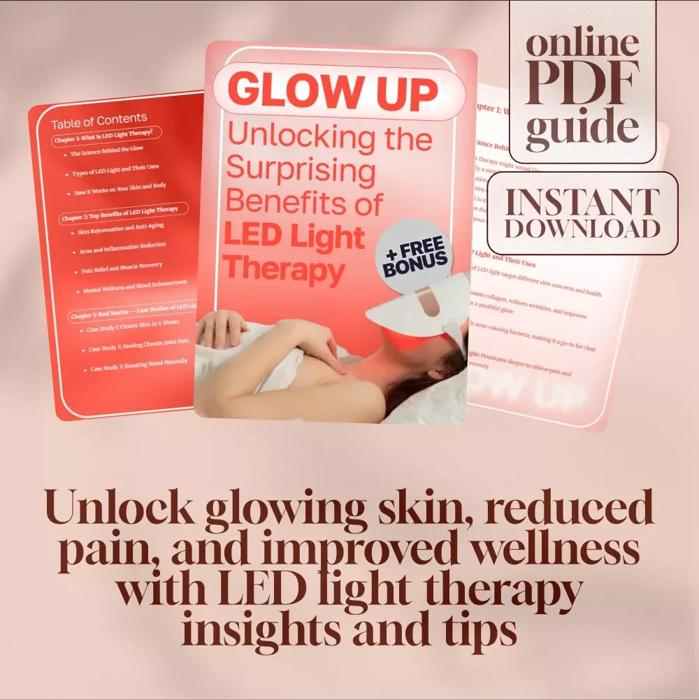 Glow Up: Unlocking the Surprising Benefits of LED Light Therapy - Digital Guide to LED Skin Rejuvenation, Acne Relief & More