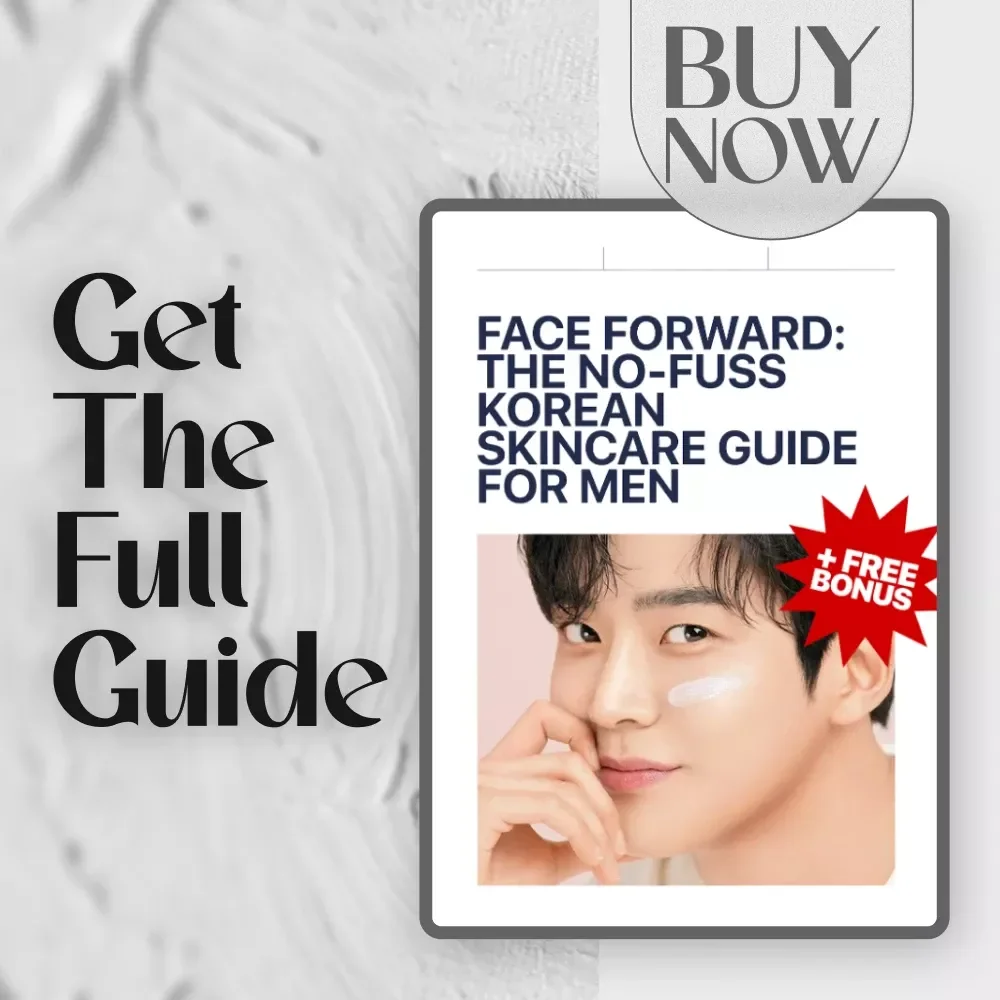 Face Forward: The No-Fuss Korean Skincare Guide for Men – Simple Routine, Real Results | Korean Skincare for Men eBook Download