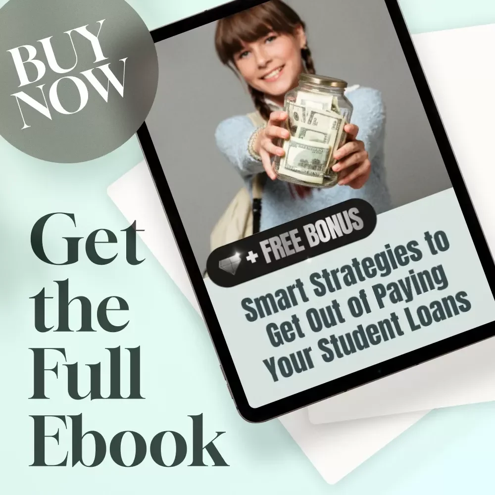 Smart Strategies to Get Out of Paying Your Student Loans | eBook Guide | How to Get Out of Paying Student Loans | Debt Forgiveness, IDR, Legal Loopholes