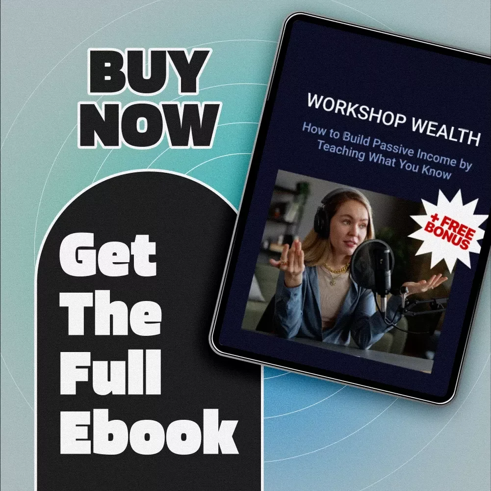 Workshop Wealth: How to Build Passive Income by Teaching What You Know – Passive Income Guide eBook for Workshops, Digital Download, Teach Online for Income