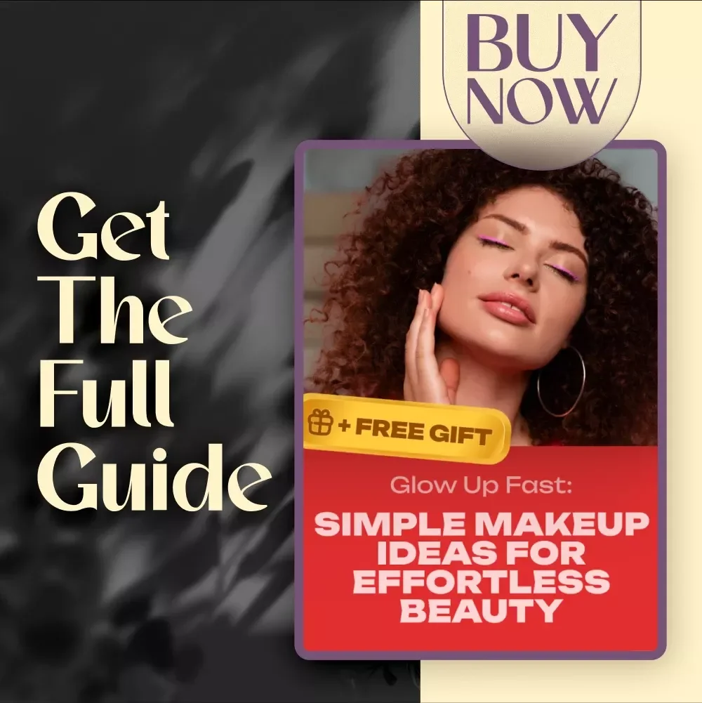 Glow Up Fast: Simple Makeup Ideas for Effortless Beauty - Digital Guide for Quick, Easy Looks