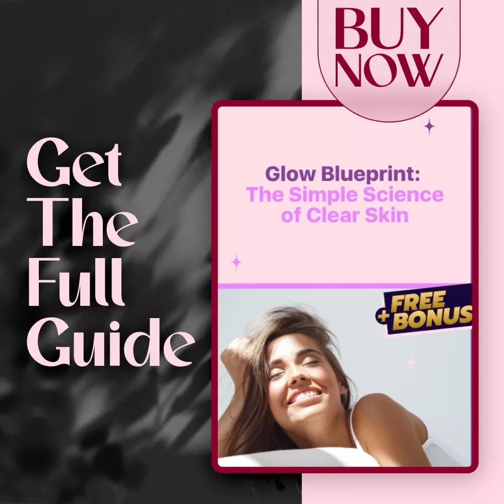 Glow Blueprint: The Simple Science of Clear Skin | Best Skincare for Clear Skin Guide | Clear Skin eBook & Skincare Routine Checklist