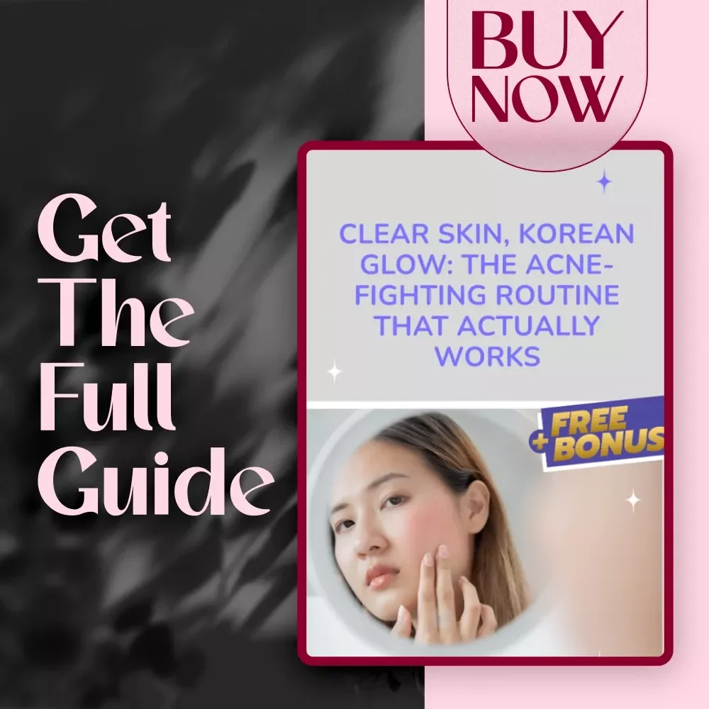 Clear Skin, Korean Glow: The Acne-Fighting Routine That Actually Works | Korean Skincare for Acne Guide, K-Beauty eBook for Clear Skin