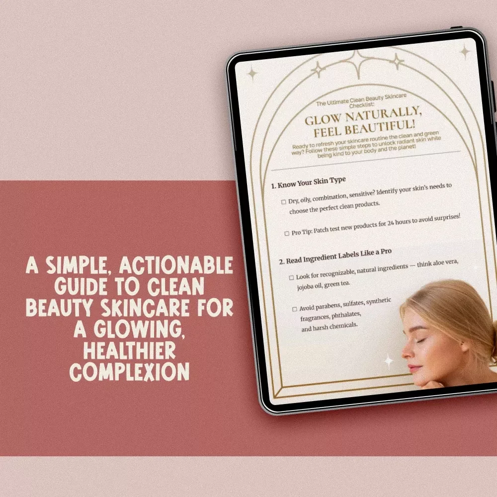 The Ultimate Clean Beauty Skincare Checklist: Glow Naturally, Feel Beautiful | Clean Beauty Skincare Guide & Tips