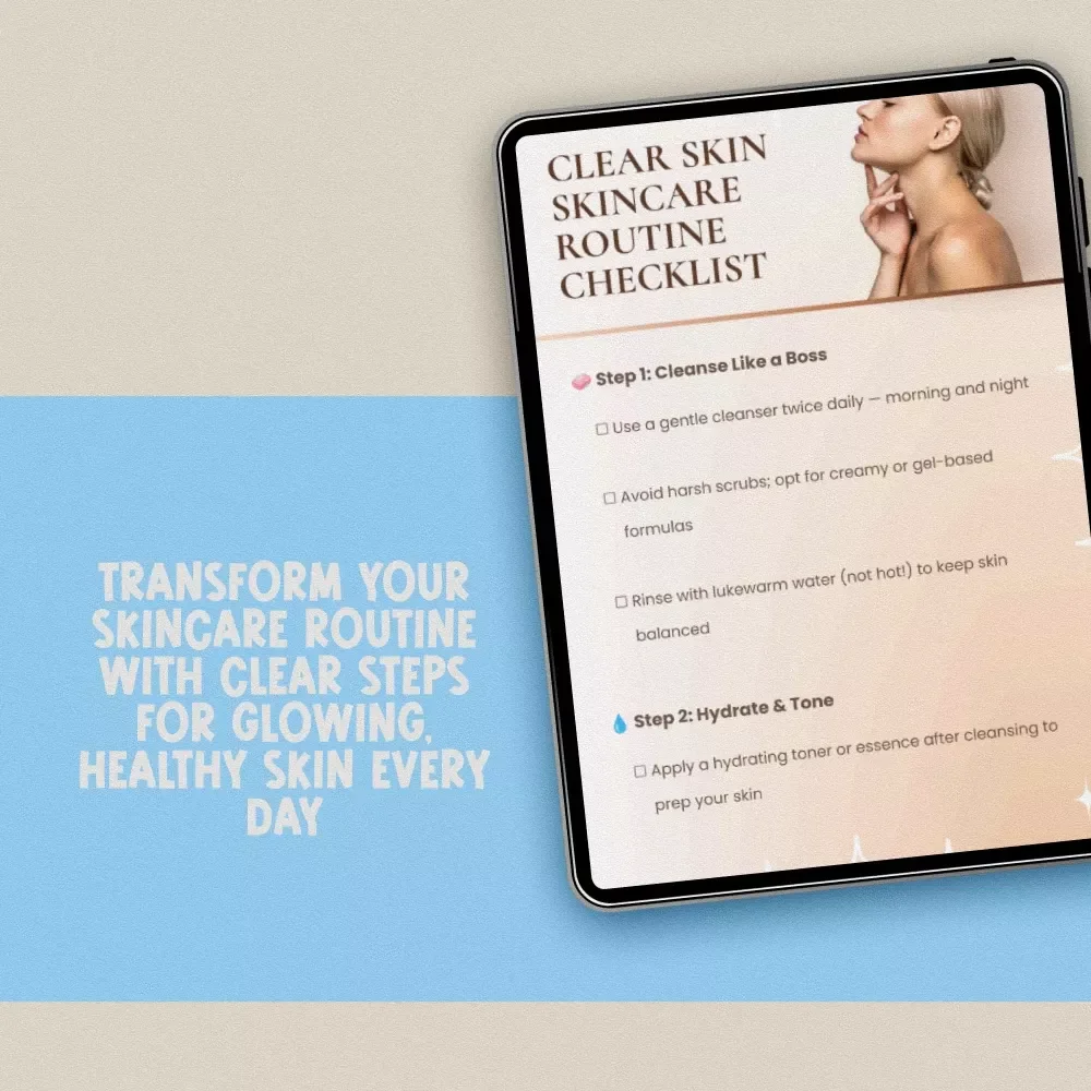 Clear Skin Skincare Routine Checklist - Your Step-by-Step Guide to Healthy, Glowing Skin