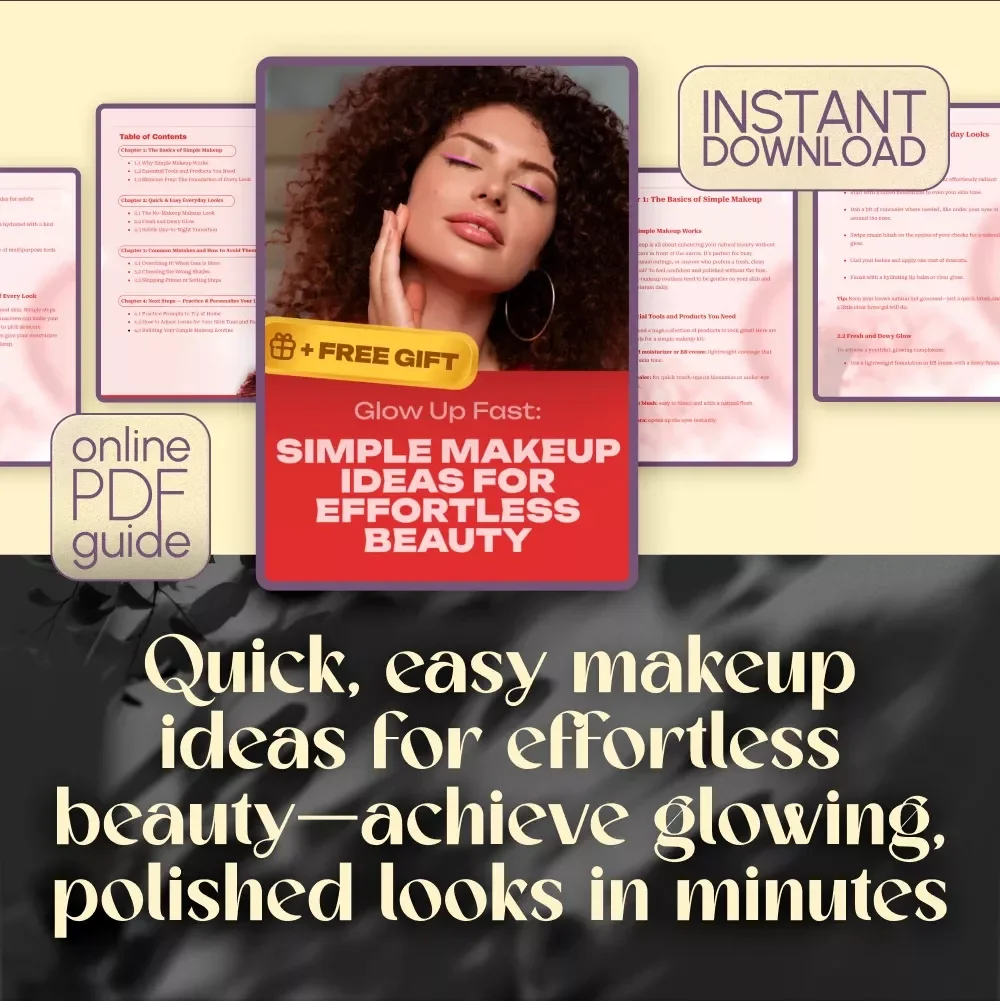 Glow Up Fast: Simple Makeup Ideas for Effortless Beauty - Digital Guide for Quick, Easy Looks