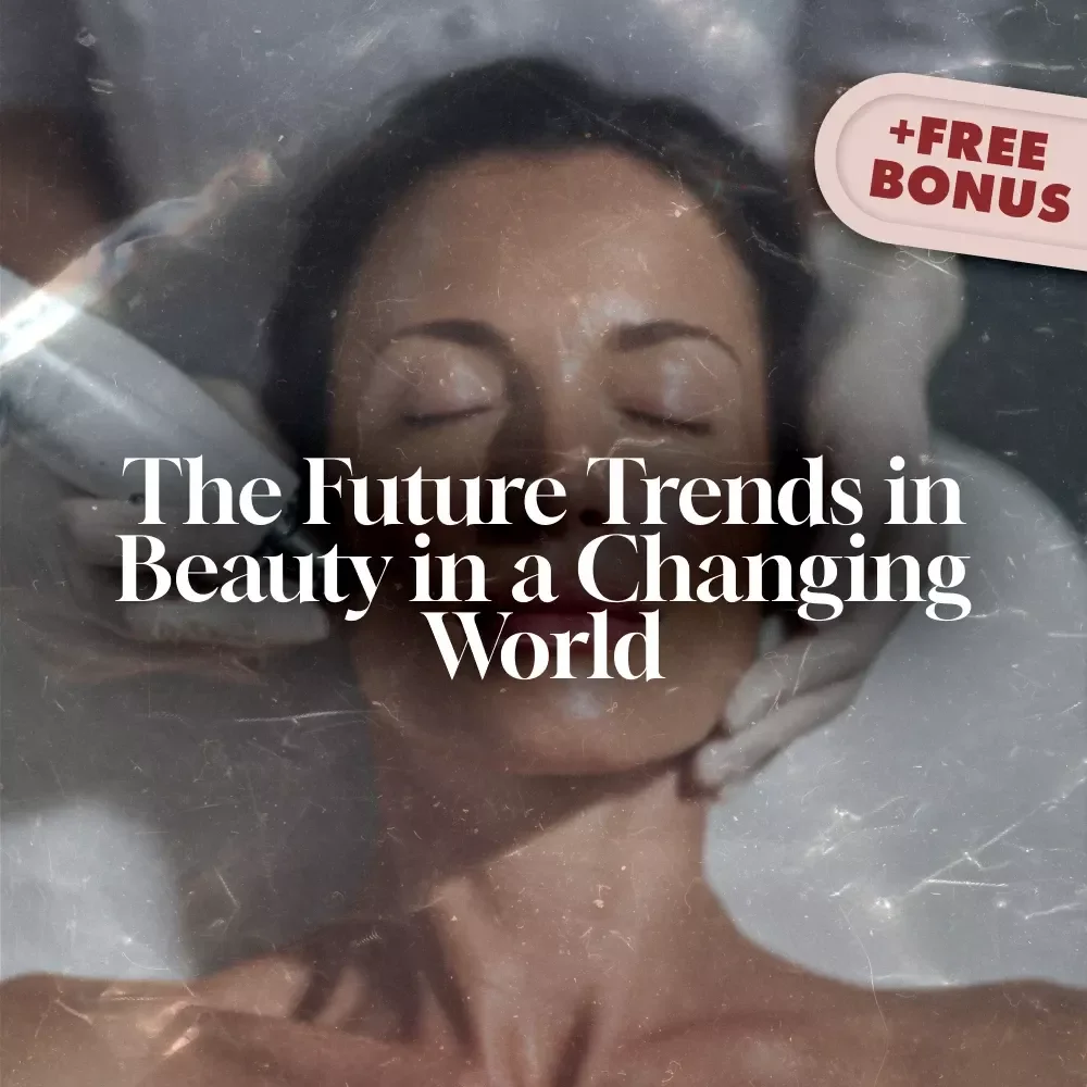 The Future Trends in Beauty in a Changing World | Digital Guide on Future Trends in Beauty Industry, Skin Tech, Clean Beauty & AI Tools