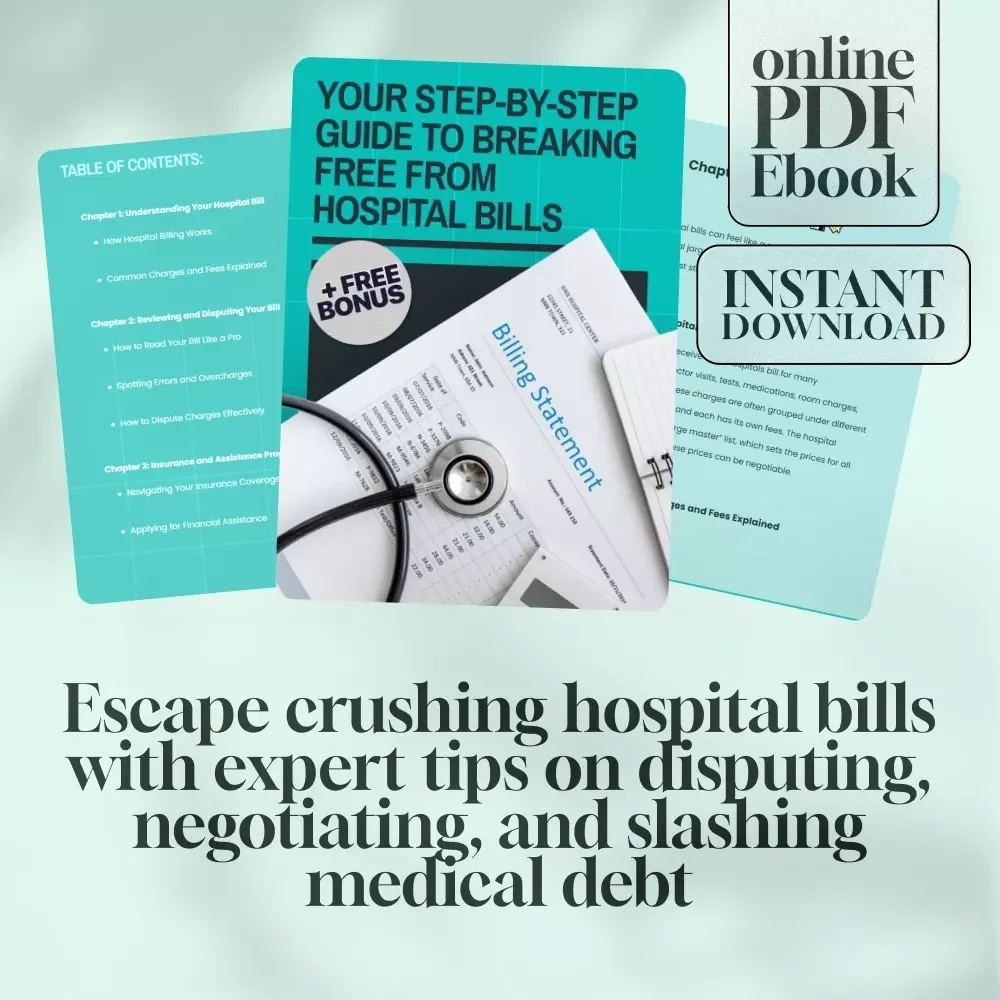 Your Step-by-Step Guide to Breaking Free from Hospital Bills – How to Get Out of Hospital Bills – Digital Download eBook