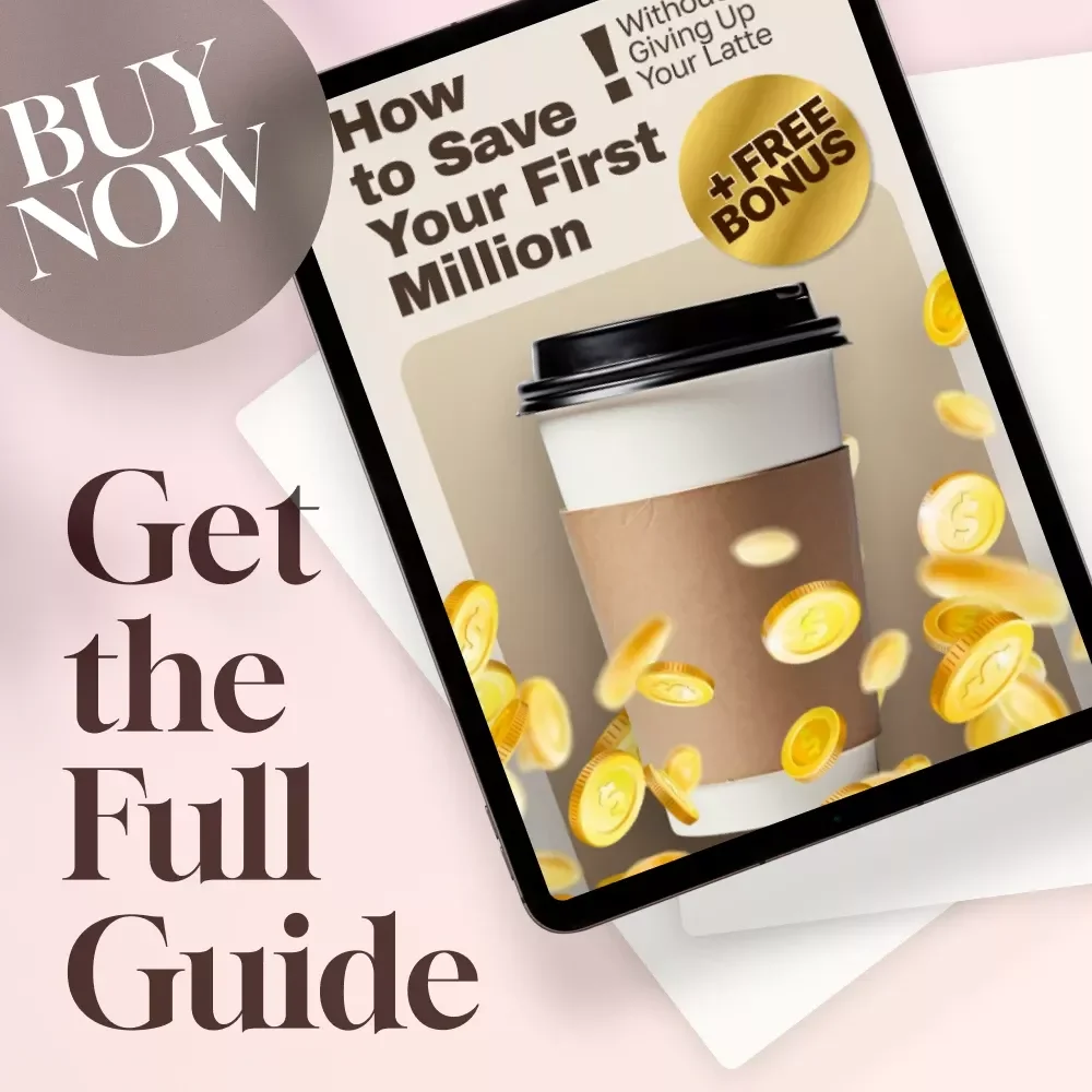 How to Save Your First Million (Without Giving Up Your Latte) | Digital Guide to Smart Saving, Budgeting & Investing | How to Save a Million Dollars eBook PDF