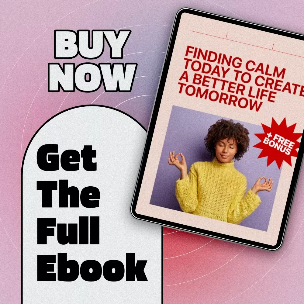 Finding Calm Today To Create A Better Life Tomorrow | Relax & Meet Your Future | Digital eBook Guide for Mindfulness, Visualization & Stress Relief