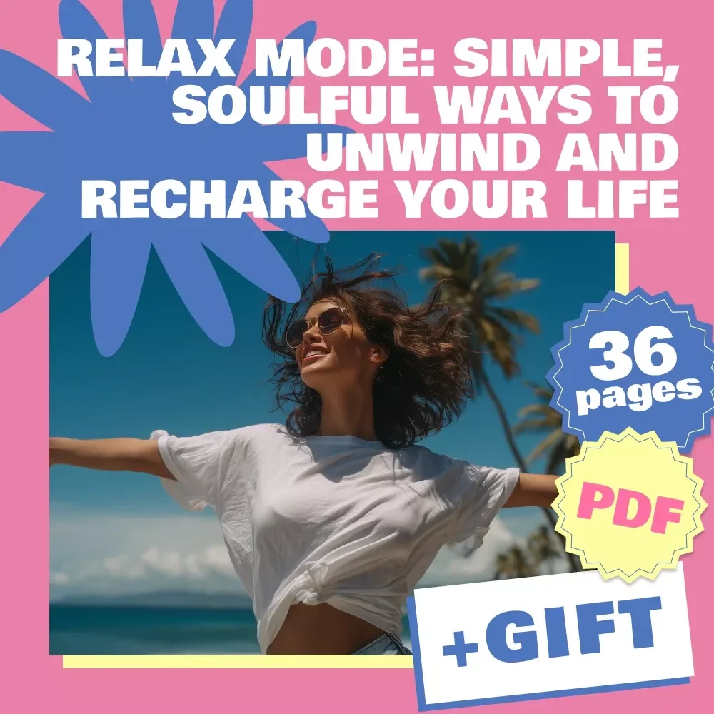 Relax Mode: Simple, Soulful Ways to Unwind and Recharge Your Life – Digital eBook Guide for Relaxing Things & Stress Relief