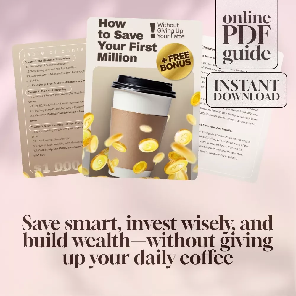How to Save Your First Million (Without Giving Up Your Latte) | Digital Guide to Smart Saving, Budgeting & Investing | How to Save a Million Dollars eBook PDF