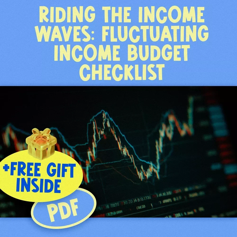 Riding the Income Waves: Fluctuating Income Budget Checklist — How to Create a Budget When Your Income Fluctuates | Digital Budgeting Guide