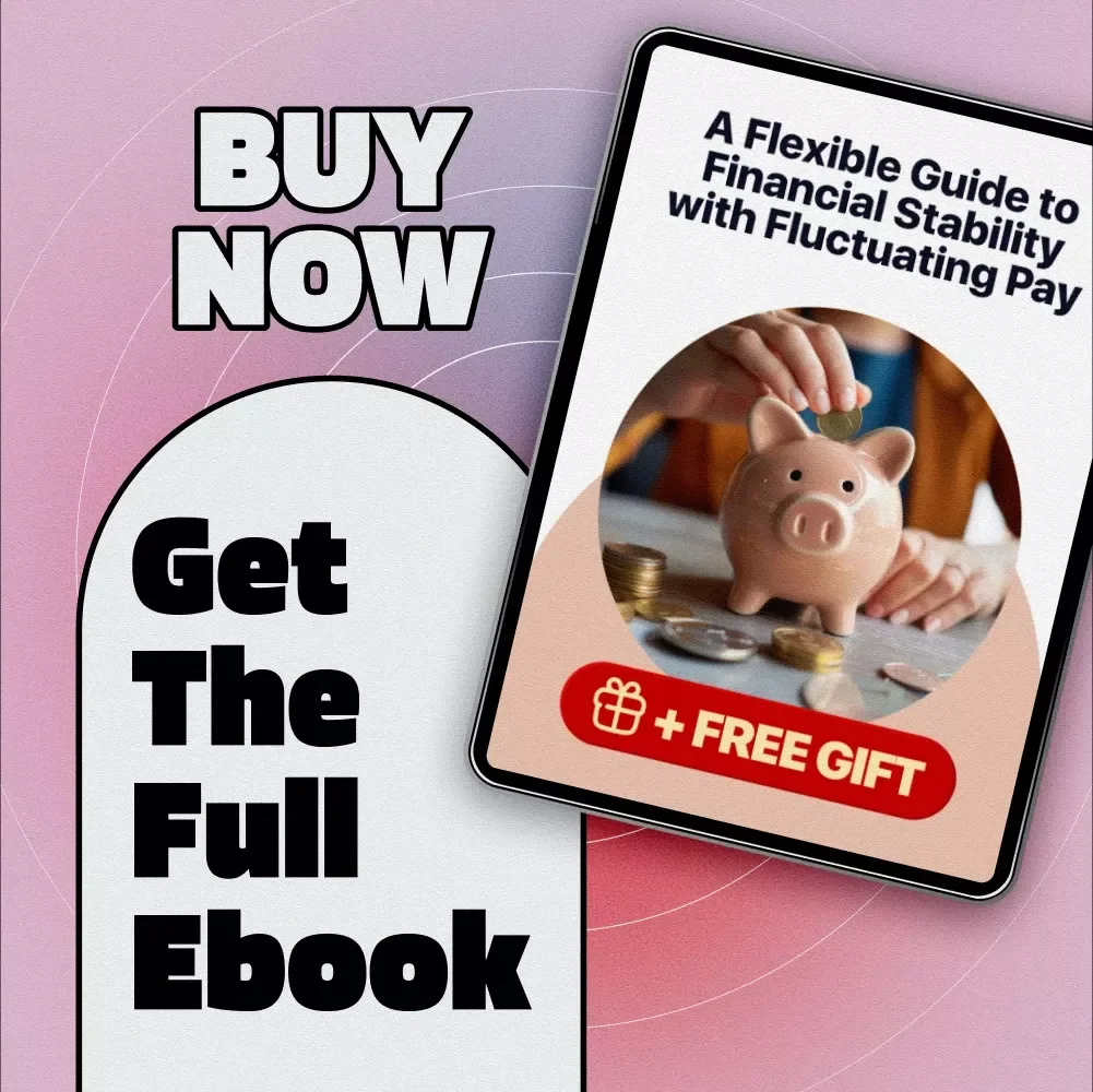 A Flexible Guide to Financial Stability with Fluctuating Pay | How to Budget When Your Income Varies | Budgeting eBook for Freelancers, Gig Workers & Entrepreneurs