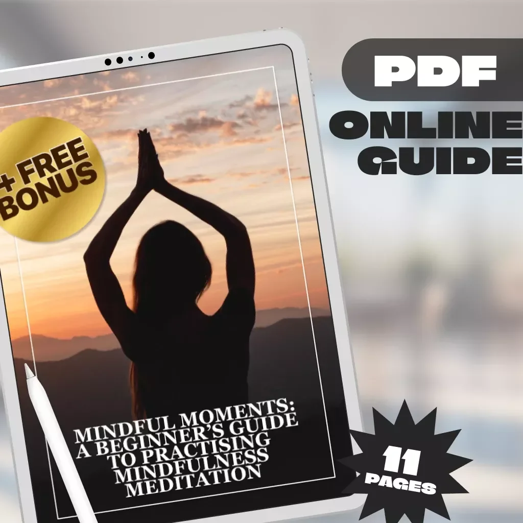 Mindful Moments: A Beginner’s Guide to Practising Mindfulness Meditation | Digital Guide on How to Practise Mindfulness Meditation