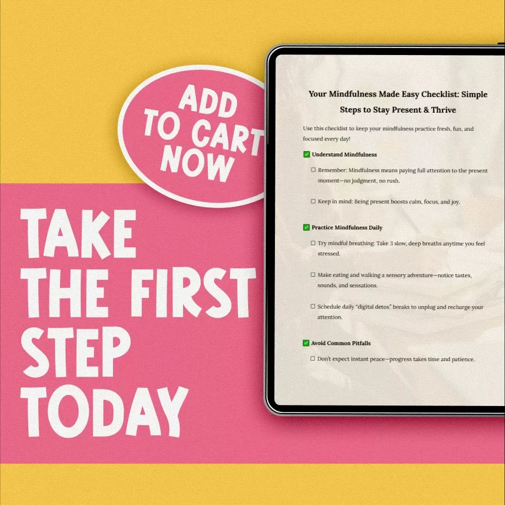 Your Mindfulness Made Easy Checklist: Simple Steps to Stay Present & Thrive | How to Be Mindful and Present Daily PDF Guide