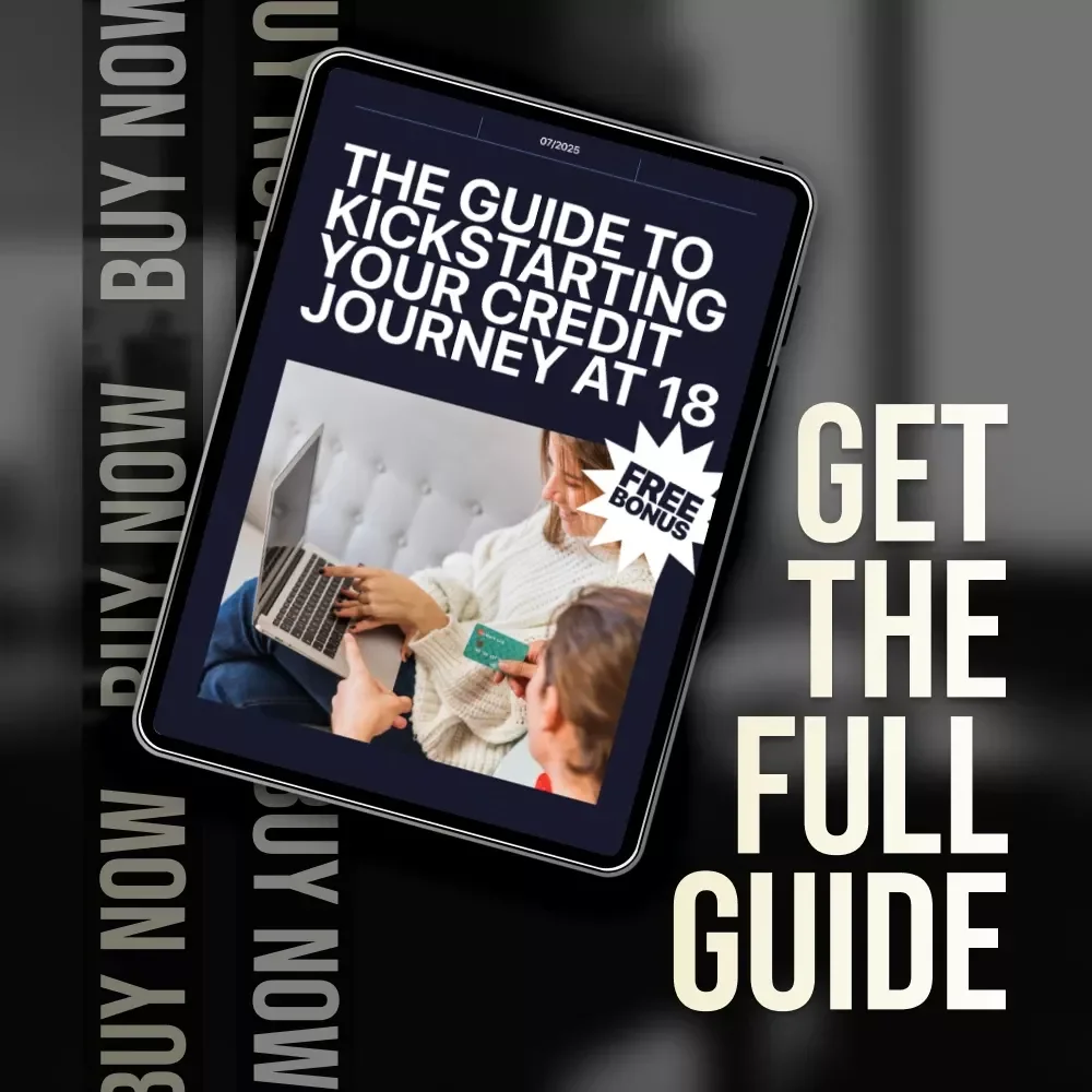 The Guide to Kickstarting Your Credit Journey at 18 – How to Start Credit at 18 | Beginner Credit Guide for Teens & Young Adults | Digital Download