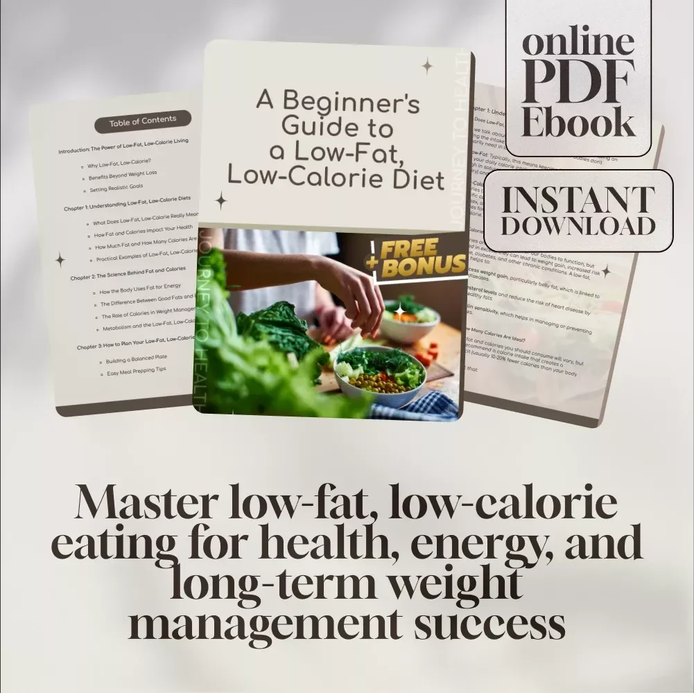 A Beginner's Guide to a Low-Fat, Low-Calorie Diet | Easy & Effective Low Fat Low Calorie Diet eBook for Weight Loss & Healthy Living | Instant Digital Download