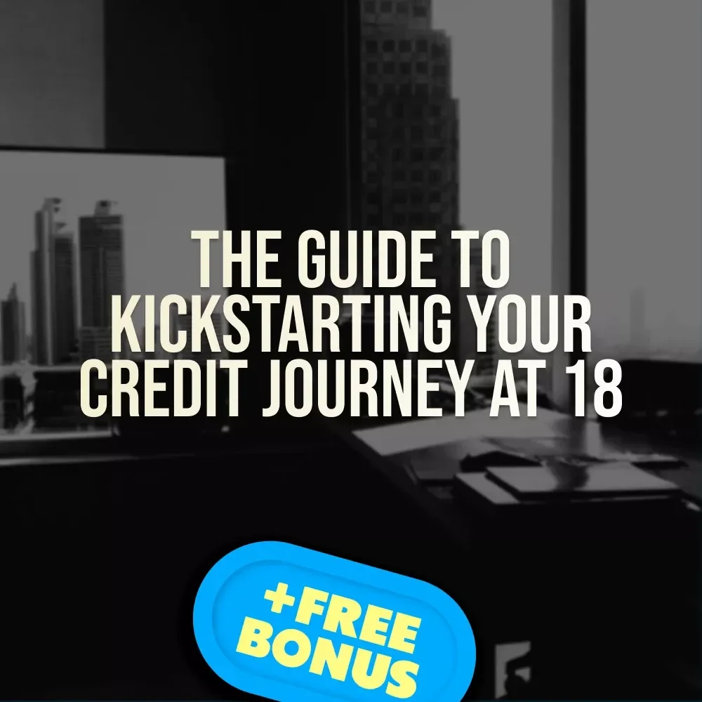 The Guide to Kickstarting Your Credit Journey at 18 – How to Start Credit at 18 | Beginner Credit Guide for Teens & Young Adults | Digital Download