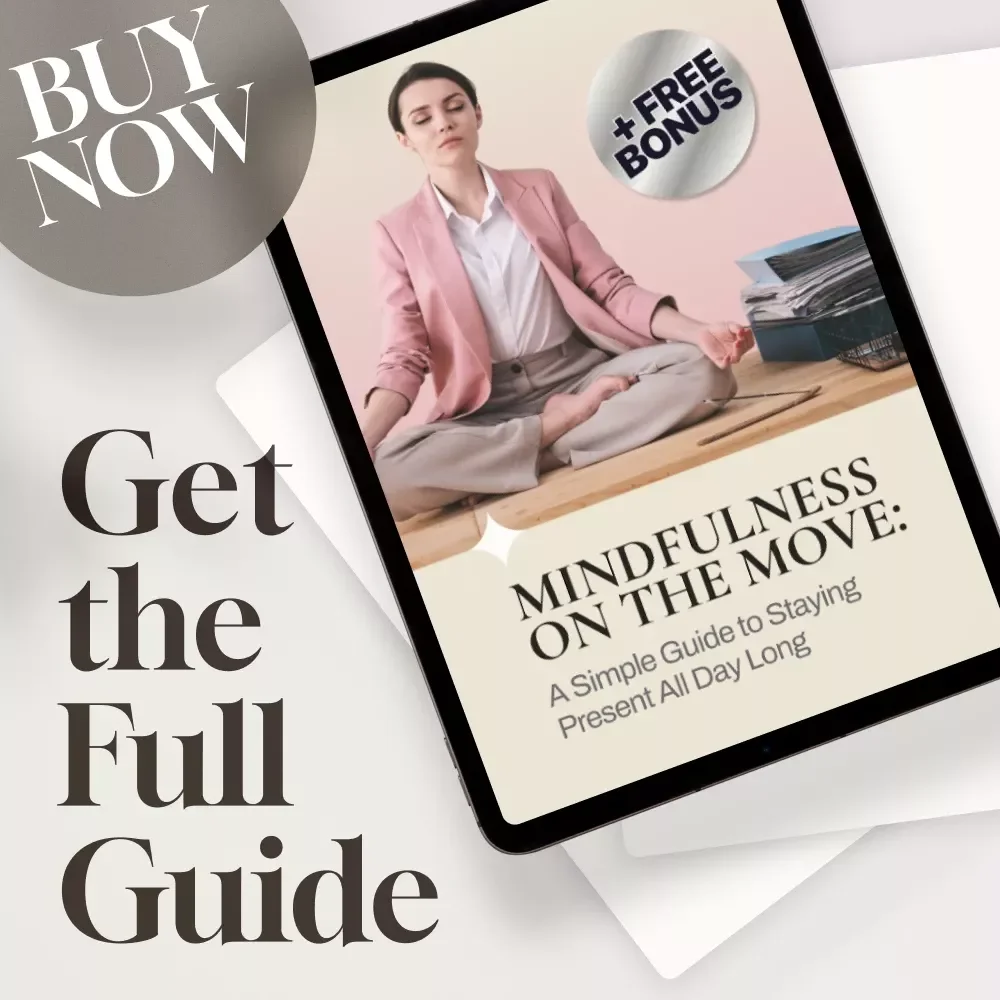 Mindfulness on the Move: A Simple Guide to Staying Present All Day Long | Digital Guide on How to Practice Mindfulness Throughout the Day