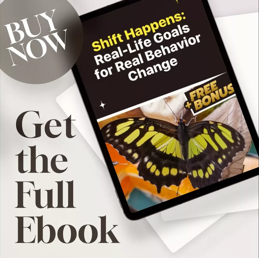 Shift Happens: Real-Life Goals for Real Behavior Change | Behavior Change Goals Guide | Examples of Behavior Change Goals eBook