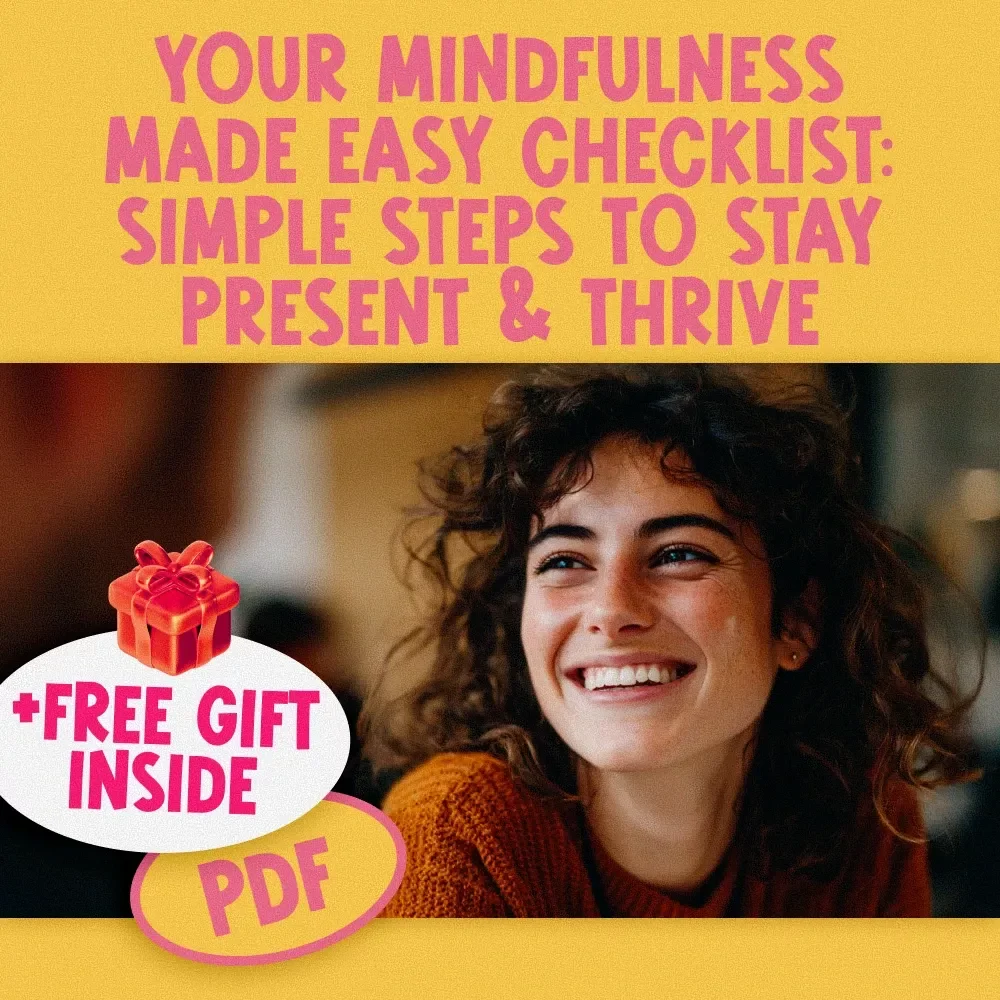Your Mindfulness Made Easy Checklist: Simple Steps to Stay Present & Thrive | How to Be Mindful and Present Daily PDF Guide