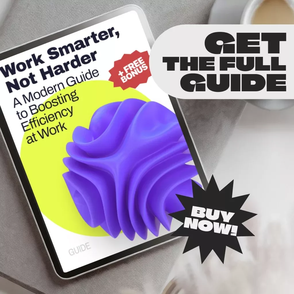 Work Smarter, Not Harder: A Modern Guide to Boosting Efficiency at Work | Digital Download | How to Become More Efficient in the Workplace Guide | Productivity eBook