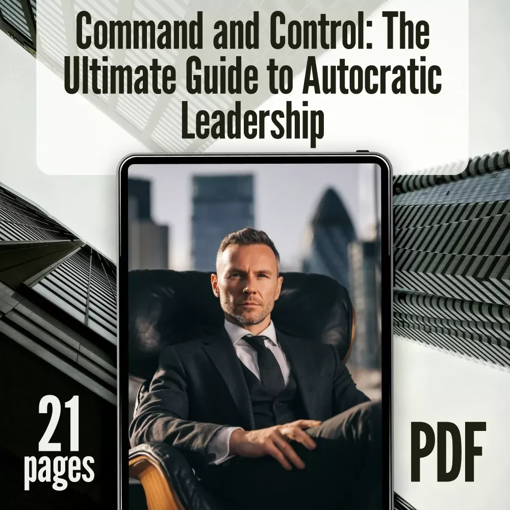 Command and Control: The Ultimate Guide to Autocratic Leadership | Autocratic Leadership Style eBook for Executives, Managers, and Team Leaders | Instant Digital Download