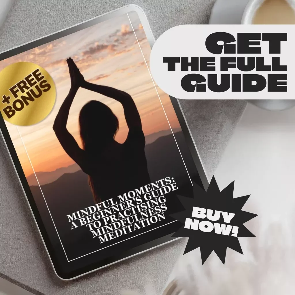 Mindful Moments: A Beginner’s Guide to Practising Mindfulness Meditation | Digital Guide on How to Practise Mindfulness Meditation