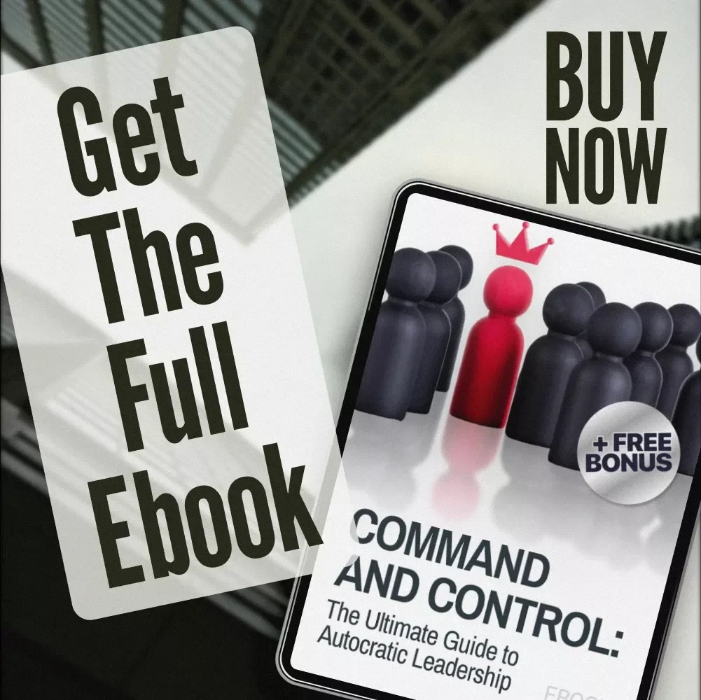 Command and Control: The Ultimate Guide to Autocratic Leadership | Autocratic Leadership Style eBook for Executives, Managers, and Team Leaders | Instant Digital Download