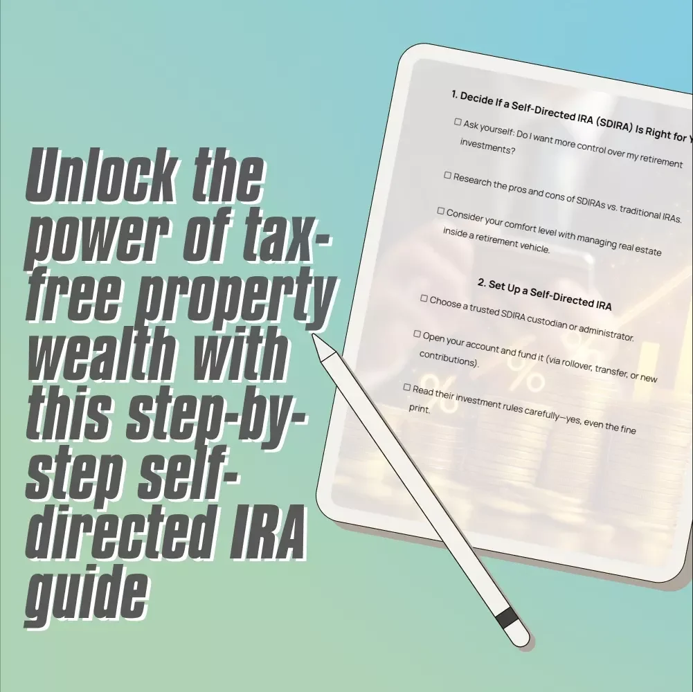 Your Step-by-Step Guide to Tax-Free Property Wealth: How to Use IRA to Invest in Real Estate