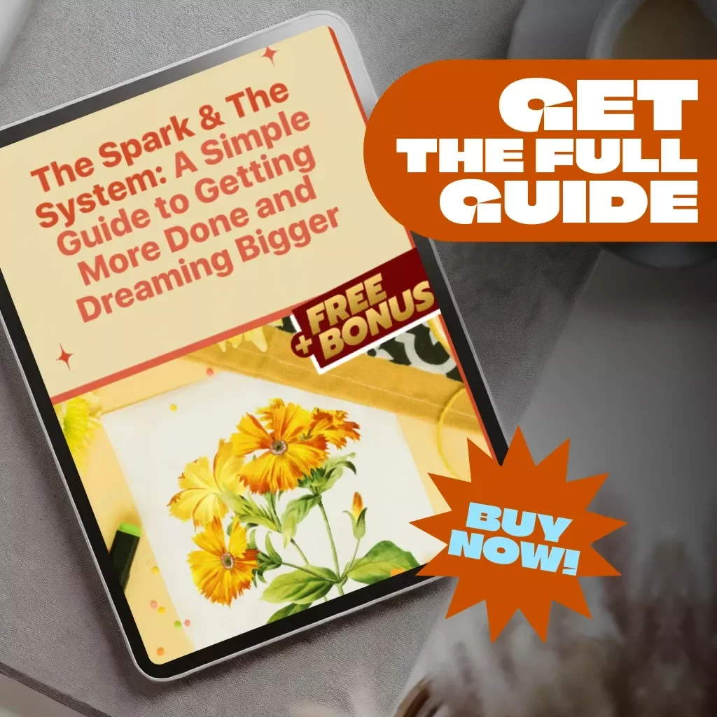 The Spark & The System: A Simple Guide to Getting More Done and Dreaming Bigger | Productivity & Creativity Digital Guide for Creators, Doers, and Dreamers