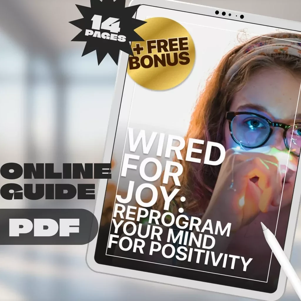 Wired for Joy: Reprogram Your Mind for Positivity – Digital Guide on How to Train Your Brain to Be Positive, Boost Happiness & Mental Resilience