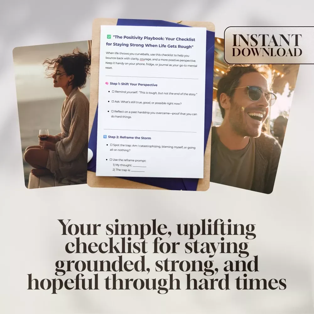 The Positivity Playbook: Your Checklist for Staying Strong When Life Gets Rough | How to Think Positive When Bad Things Happen | Printable Mental Health Guide