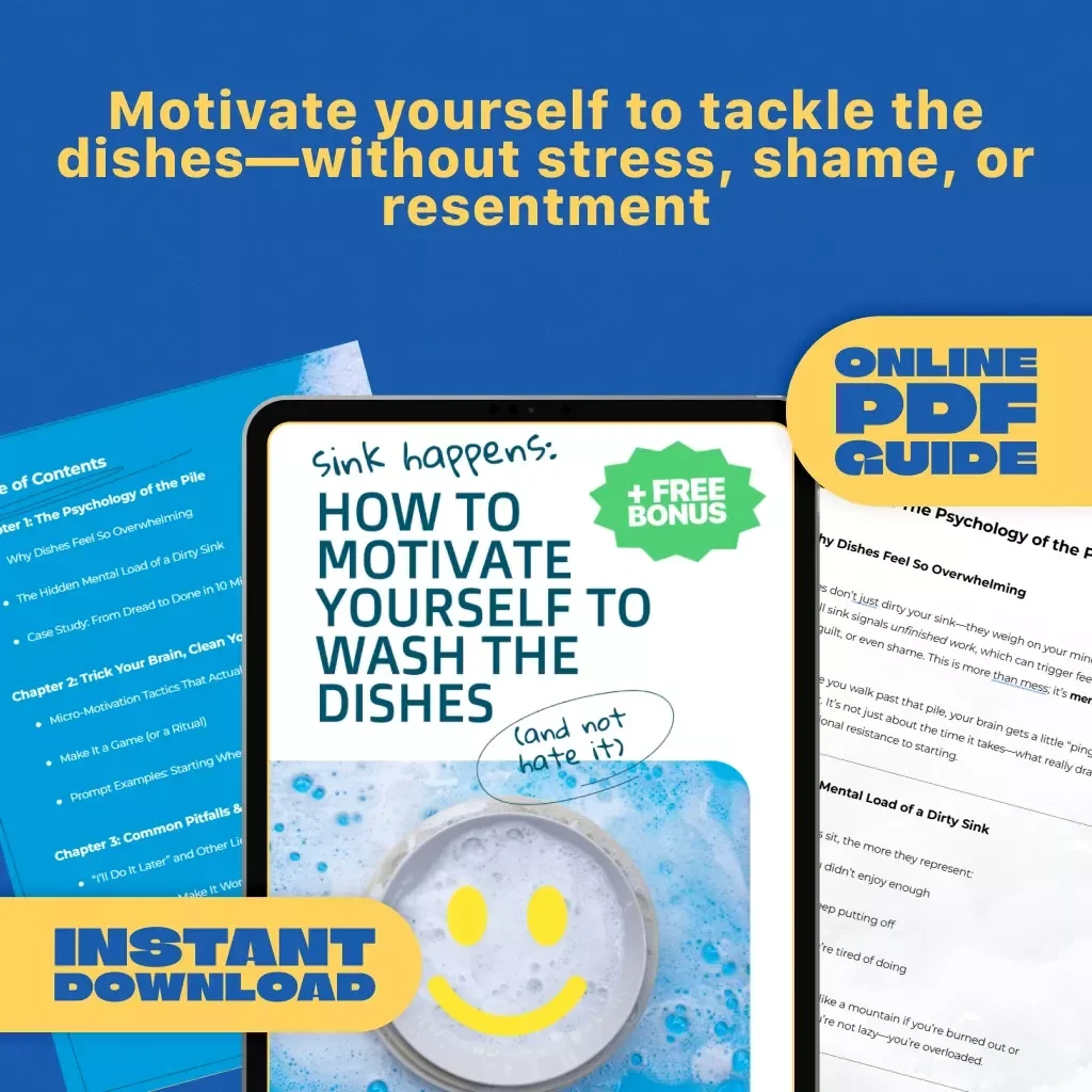 Sink Happens: How to Motivate Yourself to Wash the Dishes (and Not Hate It) | Digital Guide to Build a No-Dread Dish Routine | Self-Motivation Hacks & Checklists