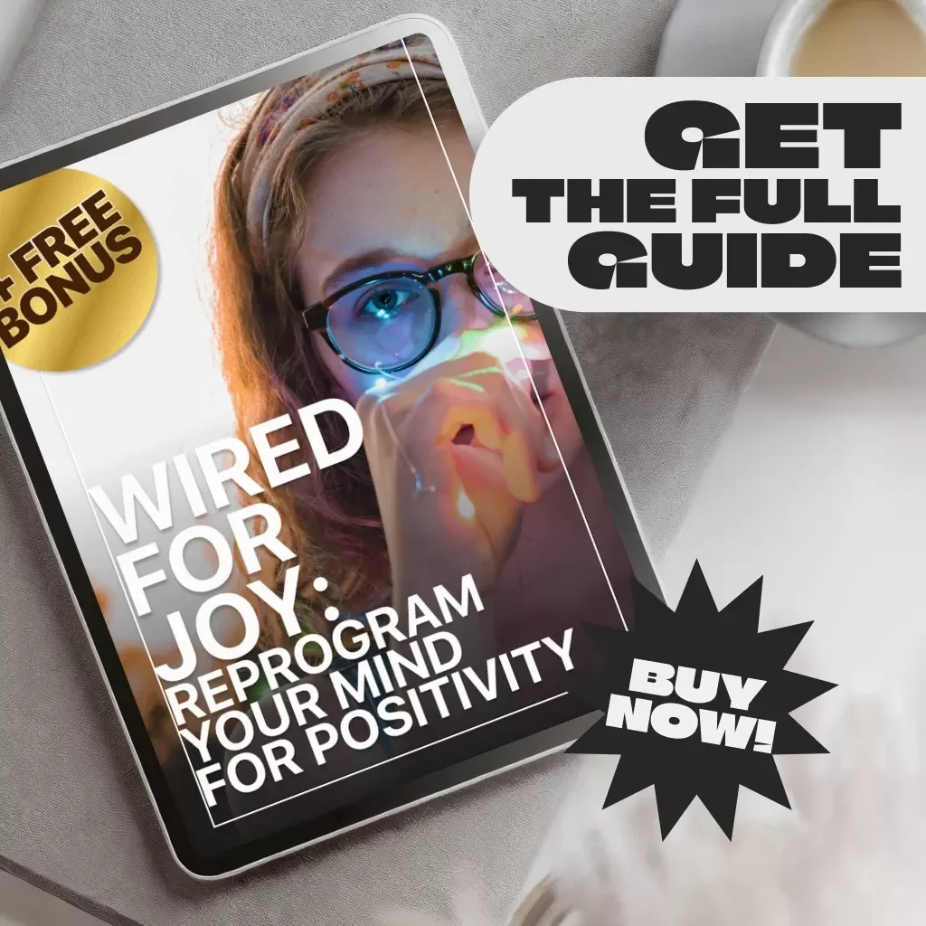 Wired for Joy: Reprogram Your Mind for Positivity – Digital Guide on How to Train Your Brain to Be Positive, Boost Happiness & Mental Resilience